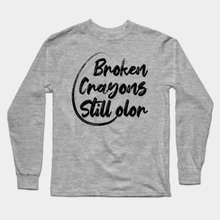 Broken Crayons Still Color Long Sleeve T-Shirt